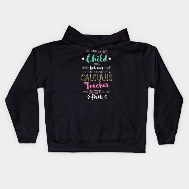 Great Calculus Teacher who believed - Appreciation Quote Kids Hoodie by BetterManufaktur